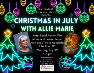 Author Allie Marie will celebrate the release her new book "It's a Wonderful Life After All" at the Windsor Branch. Flyer shows a picture of Allie Marie and her book cover adorned with Christmas ornaments. 