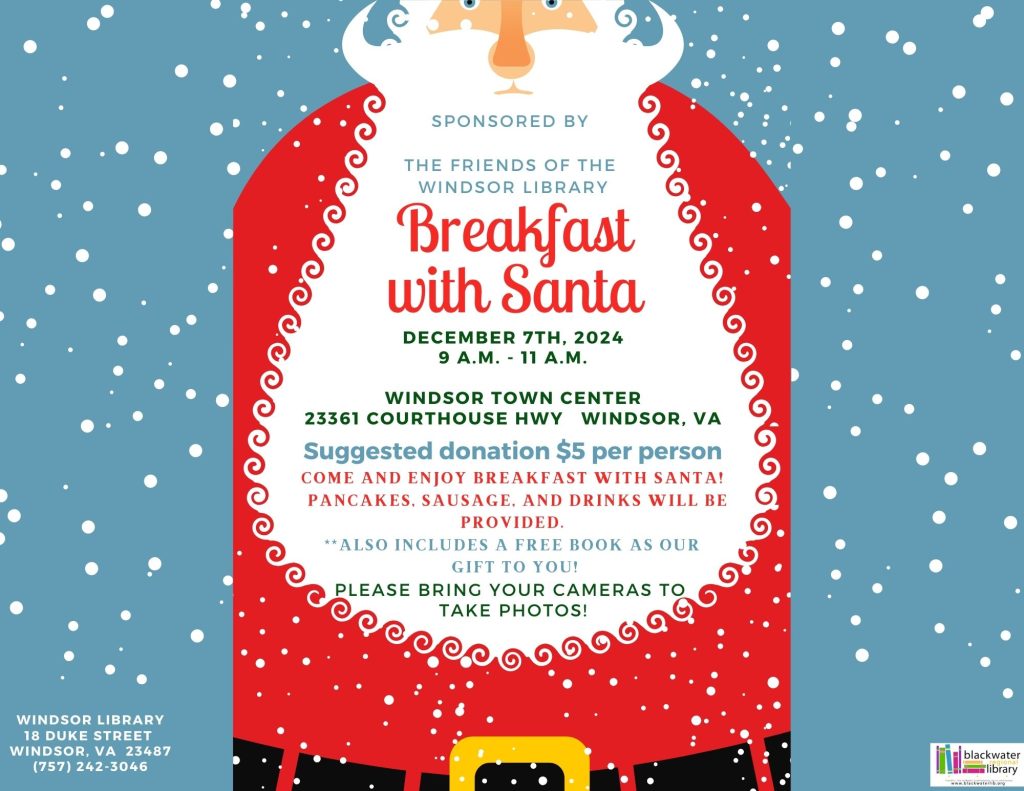 Breakfast with Santa includes pancakes, sausage and a beverage for a donation of $5. Sponsored by the Friends of Windsor Library.